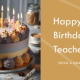 Happy Birthday Quote For Teachers
